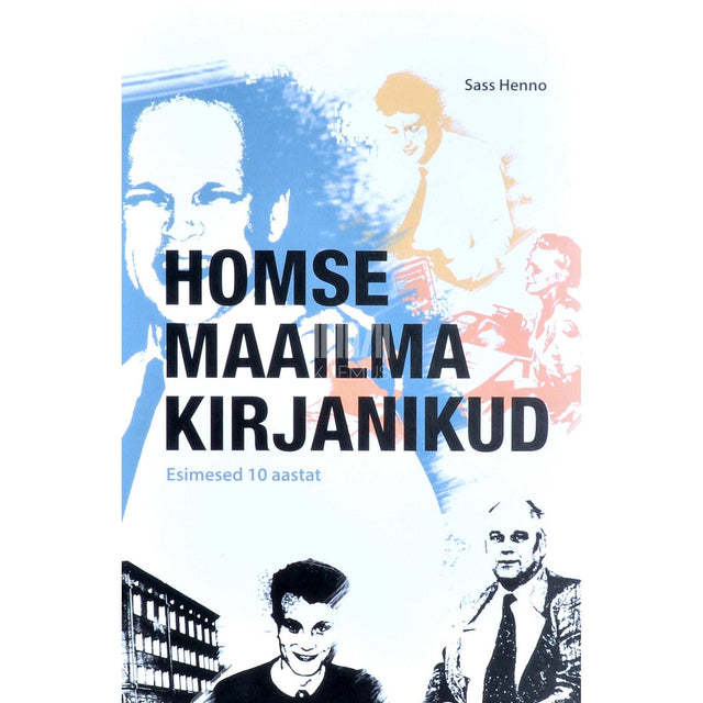 Sass Henno - Homse maailma kirjanikud. Esimesed 10 aastat