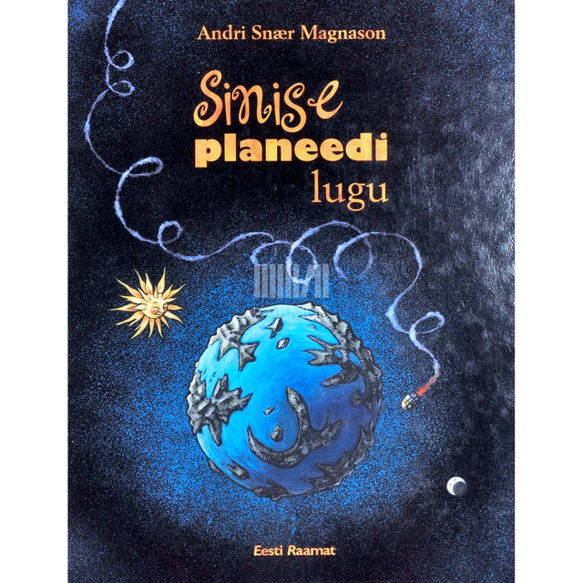Andri Snær Magnason - Sinise planeedi lugu. Nüüdismuinasjutt