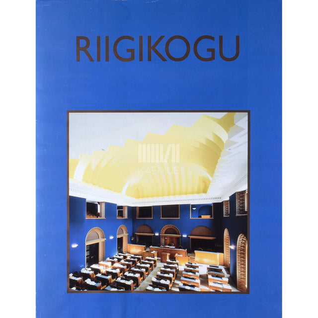 ... - Riigikogu. Album Eesti parlamendi ajaloost ja tegevusest