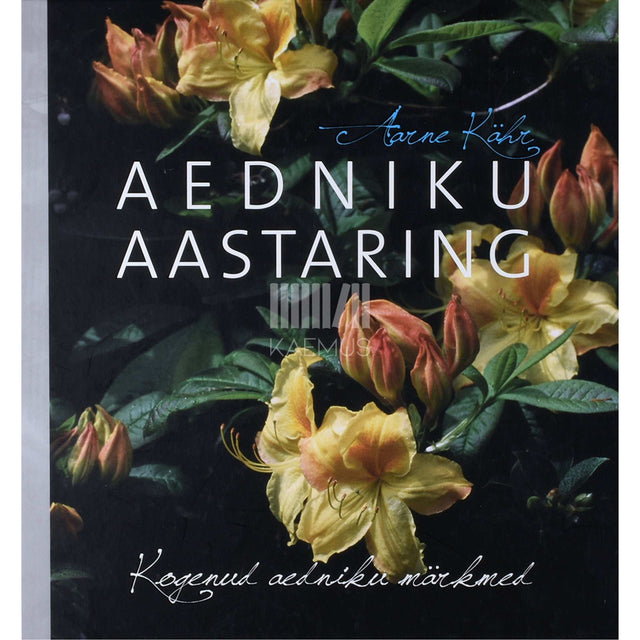 Aarne Kähr - Aedniku aastaring. Kogenud aedniku märkmed