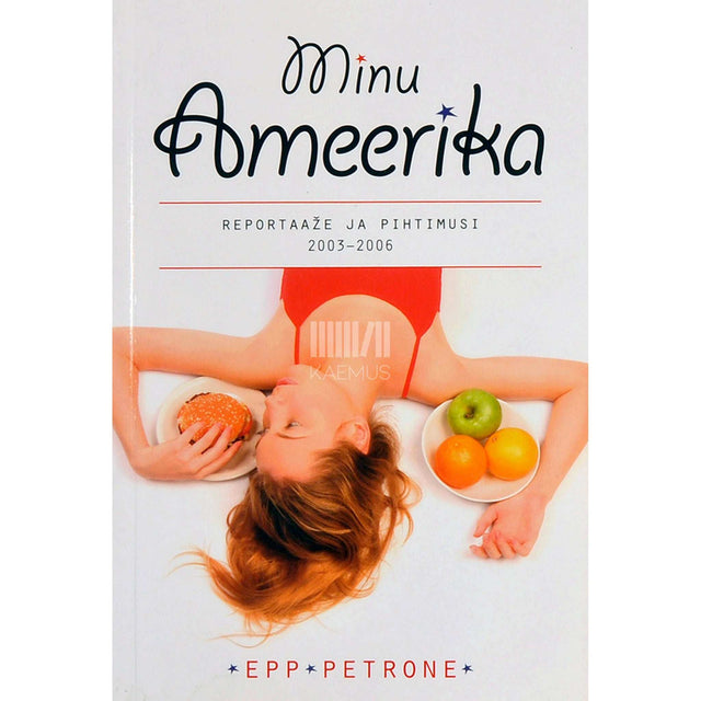 Epp Petrone - Minu Ameerika 1. osa. Reportaaže ja pihtimusi 2003-2006