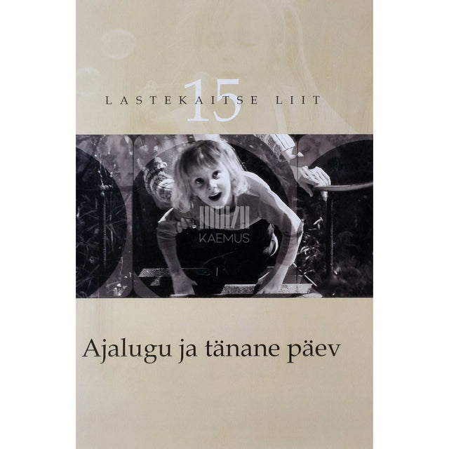 … - Ajalugu ja tänane päev. Lastekaitse Liit 15