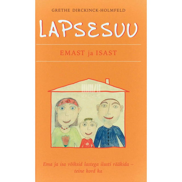 Grethe Dirckinck-Holmfeld - Lapsesuu. Emast ja isast