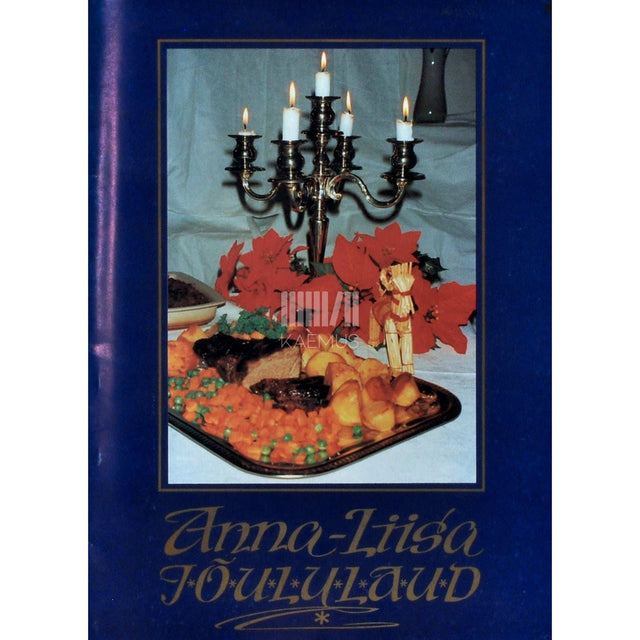 … - Anna-Liisa jõululaud. Retseptid