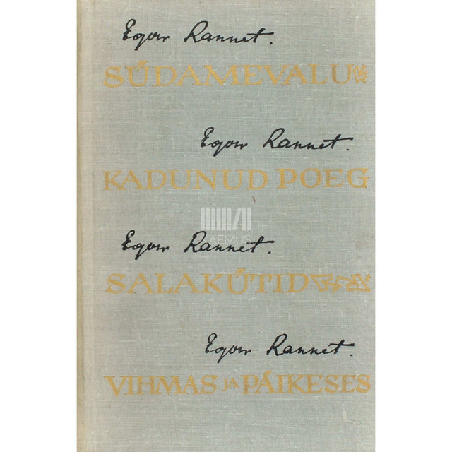Egon Rannet - Südamevalu. Kadunud poeg. Salakütid. Vihmas ja päikeses. Filmistsenaarium