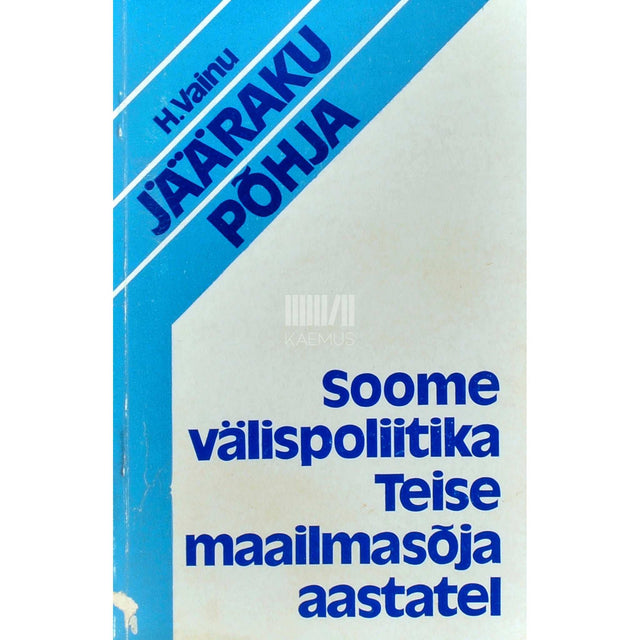 Herbert Vainu - Jääraku põhja. Soome välispoliitika Teise maailmasõja aastatel