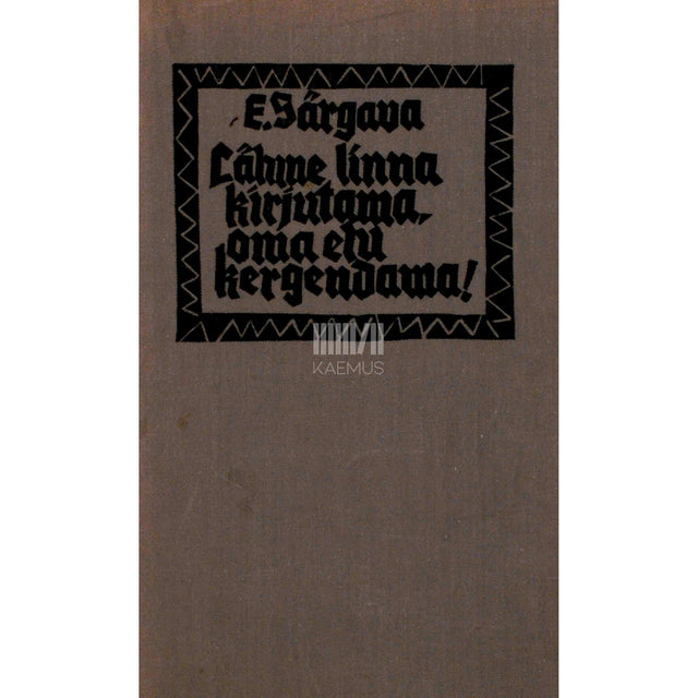 Ernst Peterson-Särgava - Lähme linna kirjutama, oma elu kergendama 1. osa