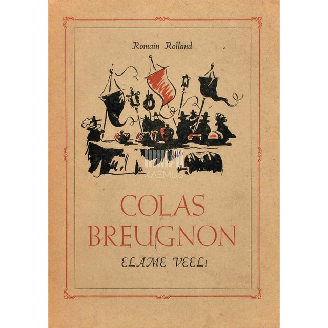 Romain Rolland - Colas Breugnon. Elame veel!