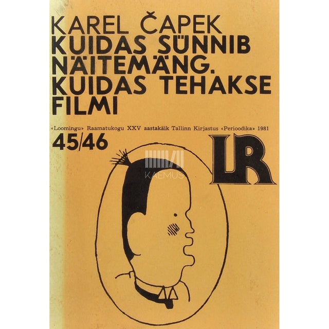 Karel Čapek - Kuidas sünnib näitemäng. Kuidas tehakse filmi