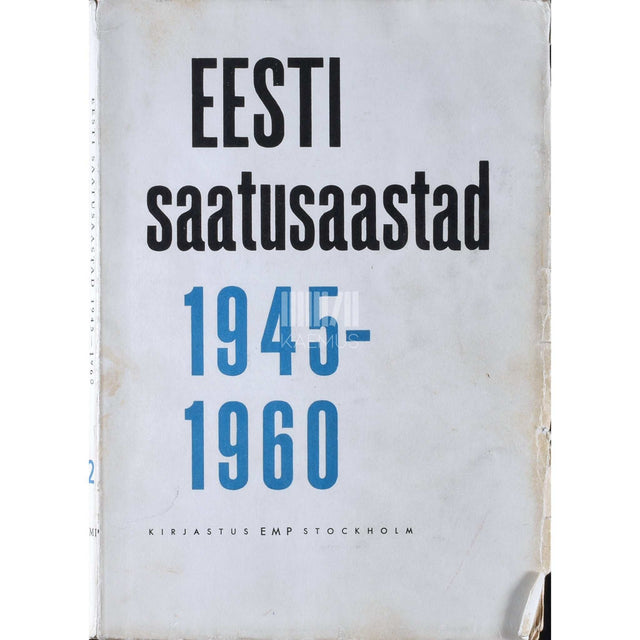 … - Eesti saatusaastad 1945-1960 2. osa. Ahastuses Eesti