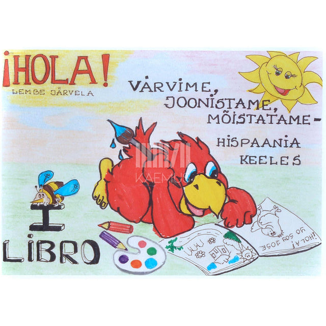 Lembe Järvela - ¡Hola!. Värvime, joonistame, mõistatame - hispaania keeles. I libro