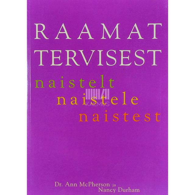 Nancy Durham, Ann McPherson - Raamat tervisest. Naistelt, naistele, naistest