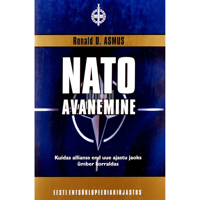 Ronald D. Asmus - NATO avanemine