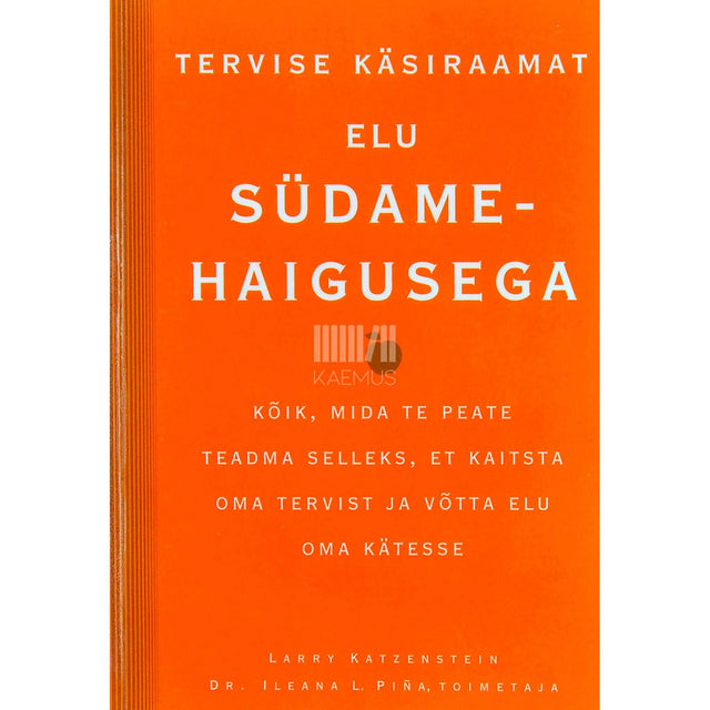 Larry Katzenstein - Elu südamehaigusega. Kõik, mida te peate teadma …