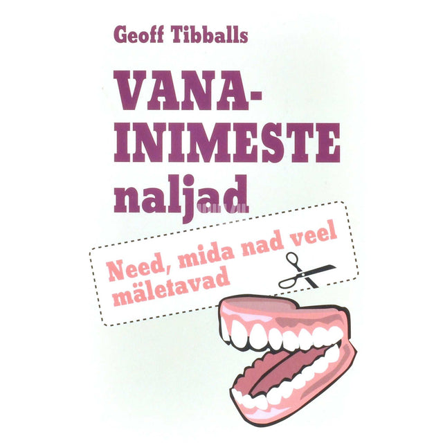 Geoff Tibballs - Vanainimeste naljad. Need, mida nad veel mäletavad