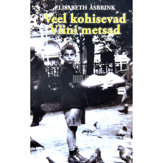 Elisabeth Åsbrink - Veel kohisevad Viini metsad