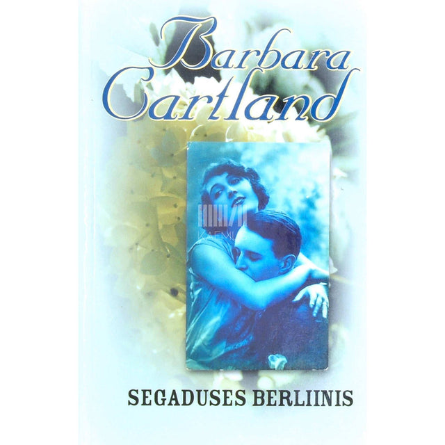 Barbara Cartland - Segaduses Berliinis