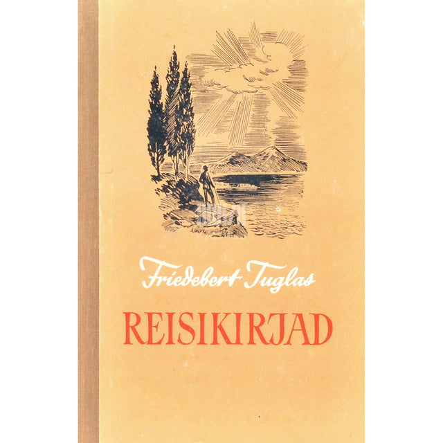 Friedebert Tuglas - Reisikirjad: esimene välisreis. Teekond Hispaaniasse. Teekond Põhja-Aafrika