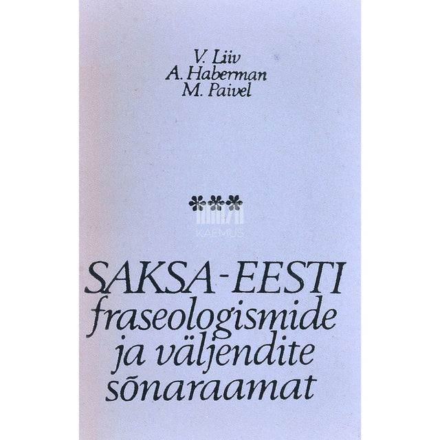 Alice Haberman, Virve Liiv, Milvi Paivel - Saksa-eesti fraseologismide ja väljendite sõnaraamat. Umbes 4300 märksõna ja 15000 fraseoloogilist väljendit