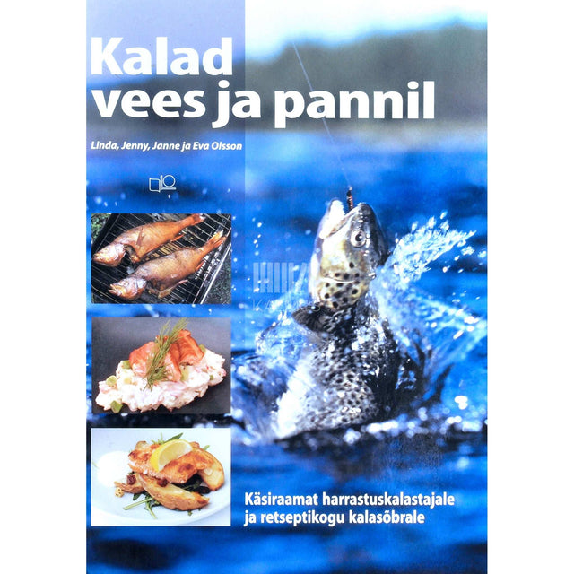 … - Kalad vees ja pannil. Käsiraamat harrastuskalastajale …