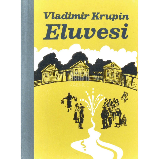 Vladimir Krupin - Eluvesi. Jutustusi ja lühiproosat