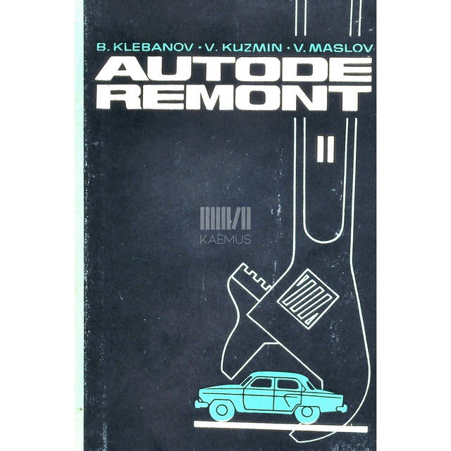 Boriss Klebanov - Autode remont. Autotranspordi tehnikumidele autode …