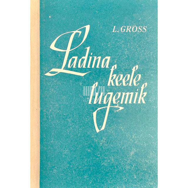 Lalla Gross - Ladina keele lugemik. Õpik kõrgematele õppeasutustele