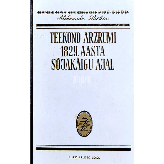 Aleksandr Puškin - Teekond Arzrumi 1829. aasta sõjakäigu ajal
