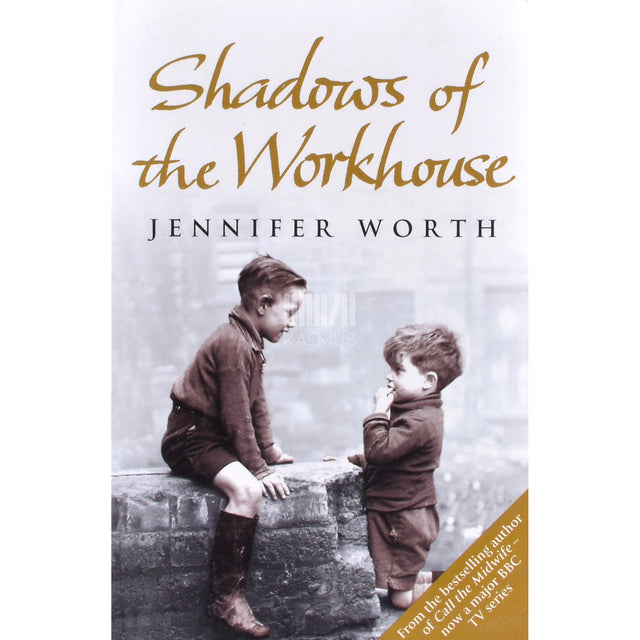 Jennifer Worth. Shadows Of The Workhouse