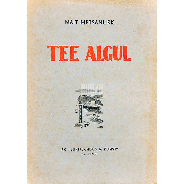 Mait Metsanurk - Tee algul. Mälestused 1. osa