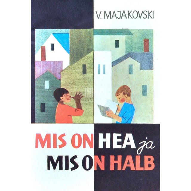 Vladimir Majakovski - Mis on hea ja mis on halb