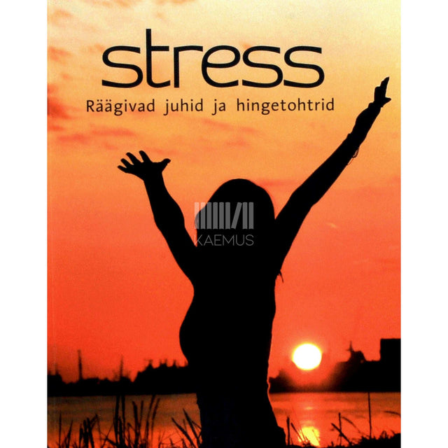 Sirje Niitra - Stress. Räägivad juhid ja hingetohtrid