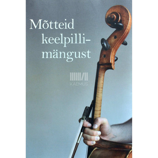… - Mõtteid keelpillimängust. Artikleid, uurimusi ning meenutusi Eesti Keelpilliõpetajate Ühingu 20. aastapäevaks