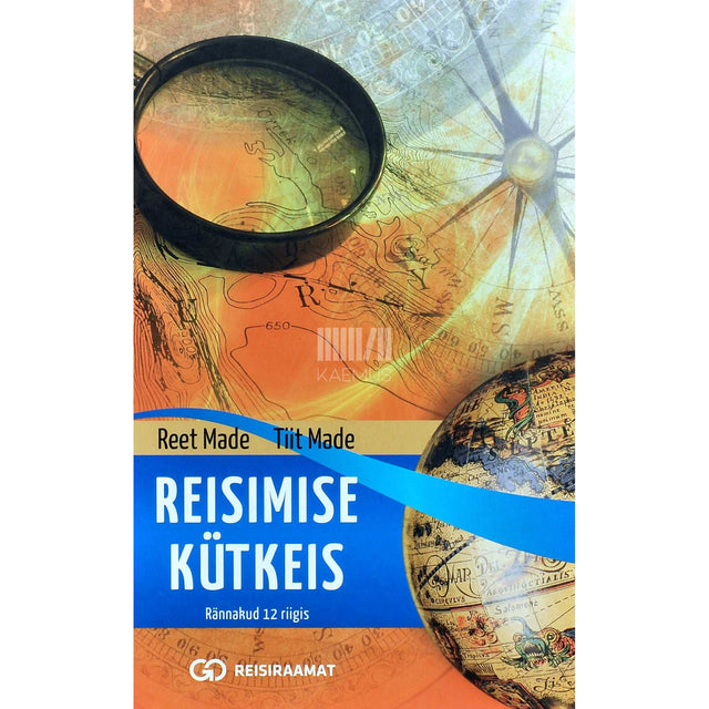 Reet Made, Tiit Made - Reisimise kütkeis. Rännakud 12 riigis