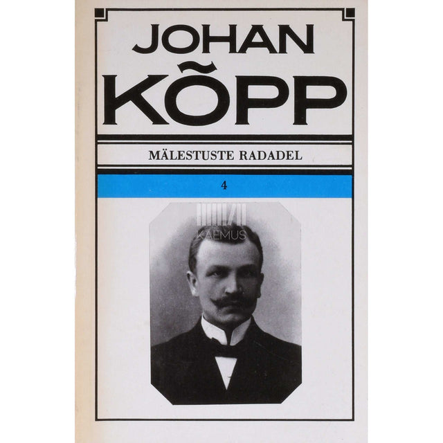 Johan Kõpp - Mälestuste radadel 4. osa. Memuaarid. Laiuse õpetaja