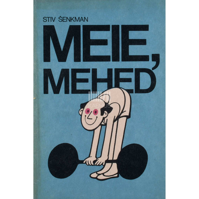 Stiv Šenkmann - Meie, mehed. Tervislikest eluviisidest