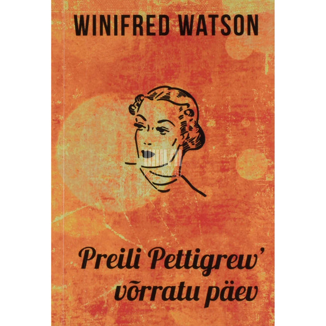 Winifred Watson - Preili Pettigrew' võrratu päev