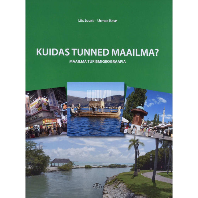 Liis Juust, Urmas Kase - Kuidas tunned maailma?. Maailma turismigeograafia