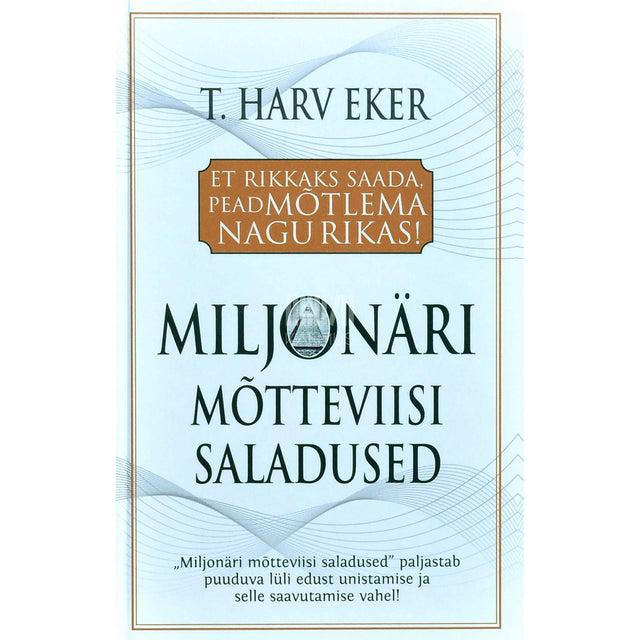 T. Harv Eker - Miljonäri mõtteviisi saladused