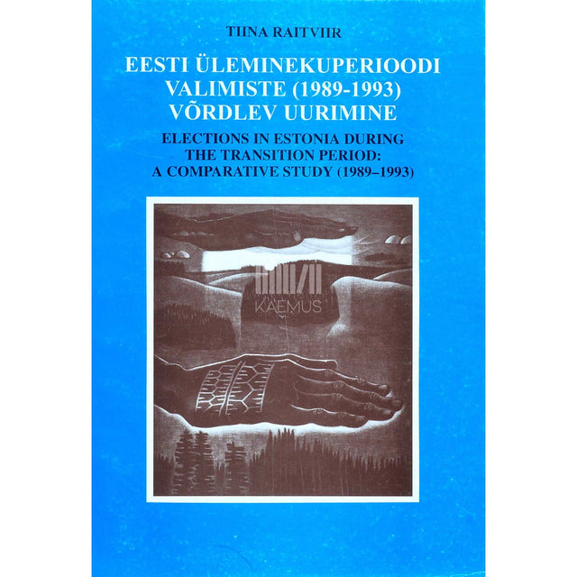 Tiina Raitviir - Eesti üleminekuperioodi valimiste (1989-1993) võrdlev uurimine