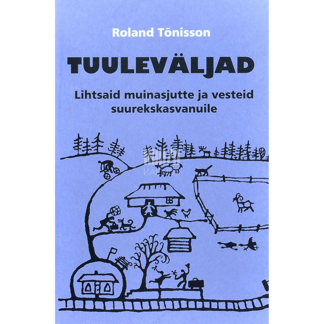 Roland Tõnisson - Tuuleväljad. Lihtsaid muinasjutte ja vesteid suureks kasvanutele