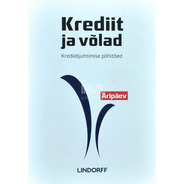 … - Krediit ja võlad: krediidijuhtimise põhitõed