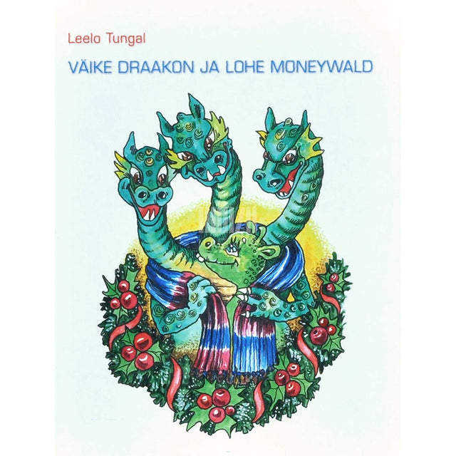 Leelo Tungal - Väike draakon ja lohe Moneywald