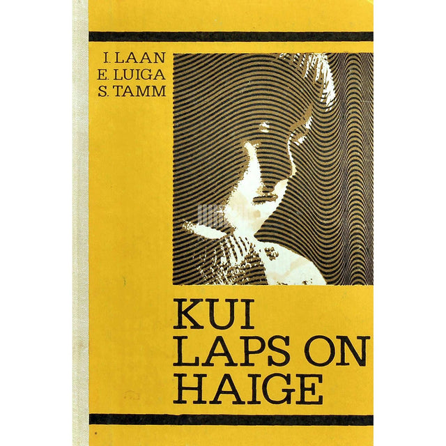 Ingrid Laan, Ester Luiga, Saima Tamm - Kui laps on haige. Käsiraamat lastevanematele