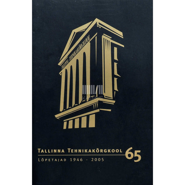 ... - Tallinna Tehnikakõrgkool 65. Lõpetajad 1946-2005