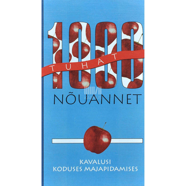 ... - Tuhat nõuannet. Kavalusi koduses majapidamises