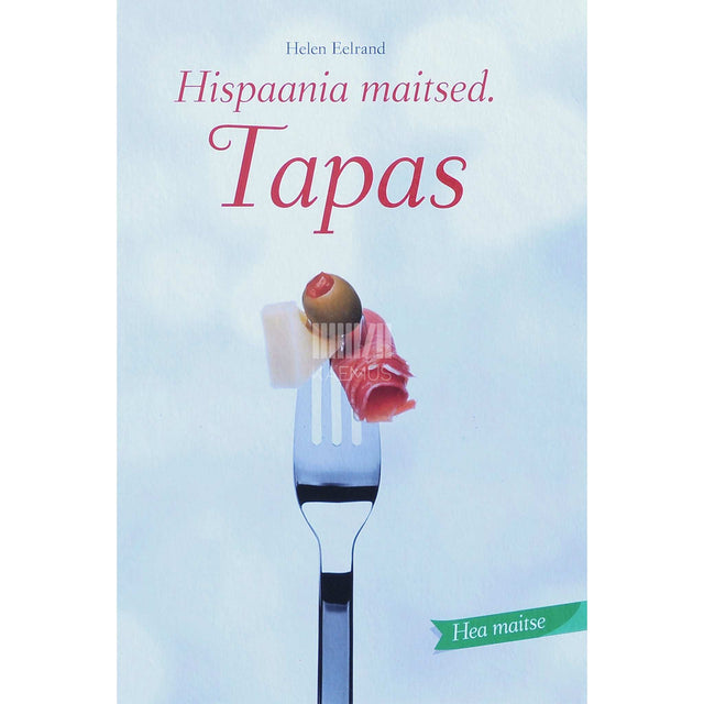 Helen Eelrand - Hispaania maitsed. Tapas