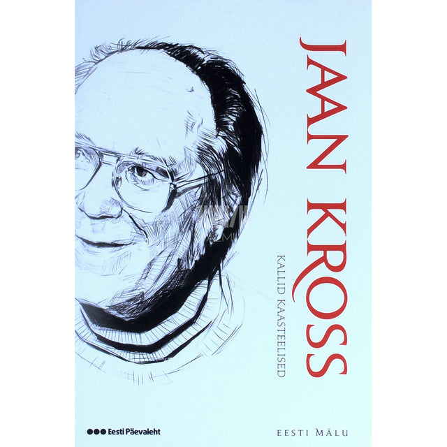 Jaan Kross - Kallid kaasteelised 1. osa