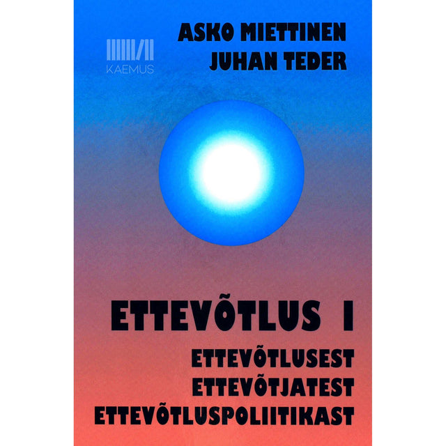 Asko Miettinen, Juhan Teder - Ettevõtlus 1. osa. Ettevõtlusest, ettevõtjatest ja ettevõtluspoliitikast