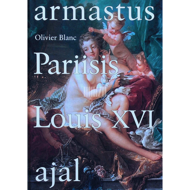 Olivier Blanc - Armastus Pariisis Louis XVI ajal